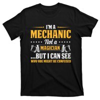 IM A Mechanic Not A Magician Be Confused T-Shirt