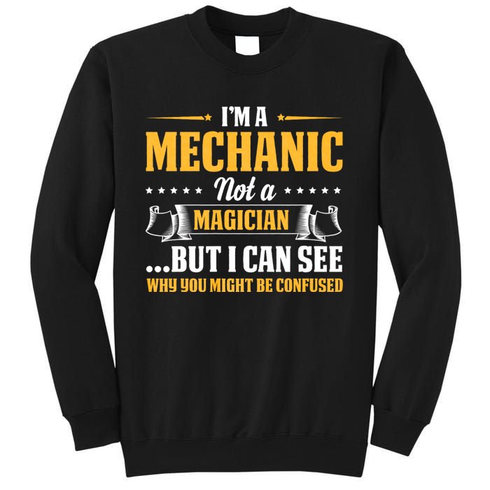 IM A Mechanic Not A Magician Be Confused Tall Sweatshirt