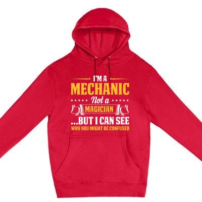 IM A Mechanic Not A Magician Be Confused Premium Pullover Hoodie