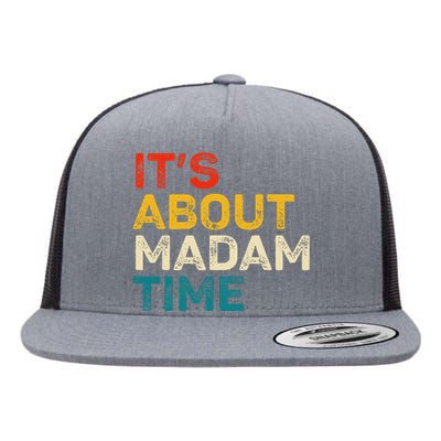 ItS About Madam Time Kamala Harris Election 2024 President Flat Bill Trucker Hat