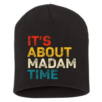 ItS About Madam Time Kamala Harris Election 2024 President Short Acrylic Beanie