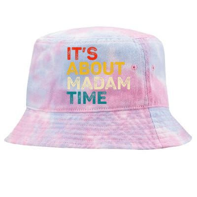 ItS About Madam Time Kamala Harris Election 2024 President Tie-Dyed Bucket Hat