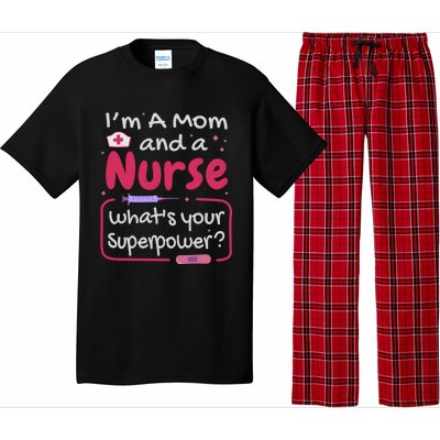 I'm A Mom And A Nurse What's Your Superpower? Nurse And Mom Great Gift Pajama Set