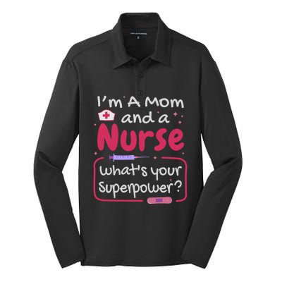 I'm A Mom And A Nurse What's Your Superpower? Nurse And Mom Great Gift Silk Touch Performance Long Sleeve Polo