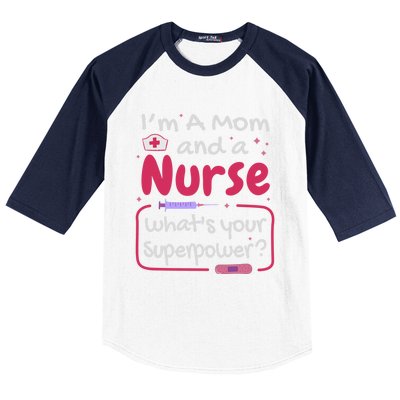 I'm A Mom And A Nurse What's Your Superpower? Nurse And Mom Great Gift Baseball Sleeve Shirt