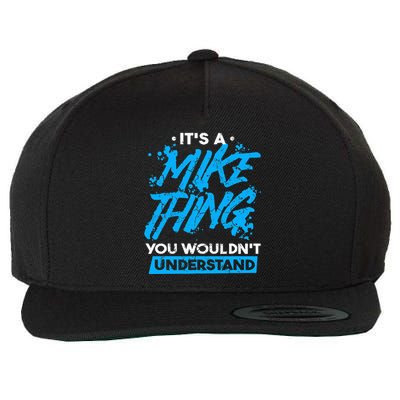ItS A Mike Thing You WouldnT Understand Wool Snapback Cap