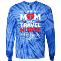 Im A Mom And A Travel Nurse Nothing Scares Me Meaningful Gift Tie-Dye Long Sleeve Shirt