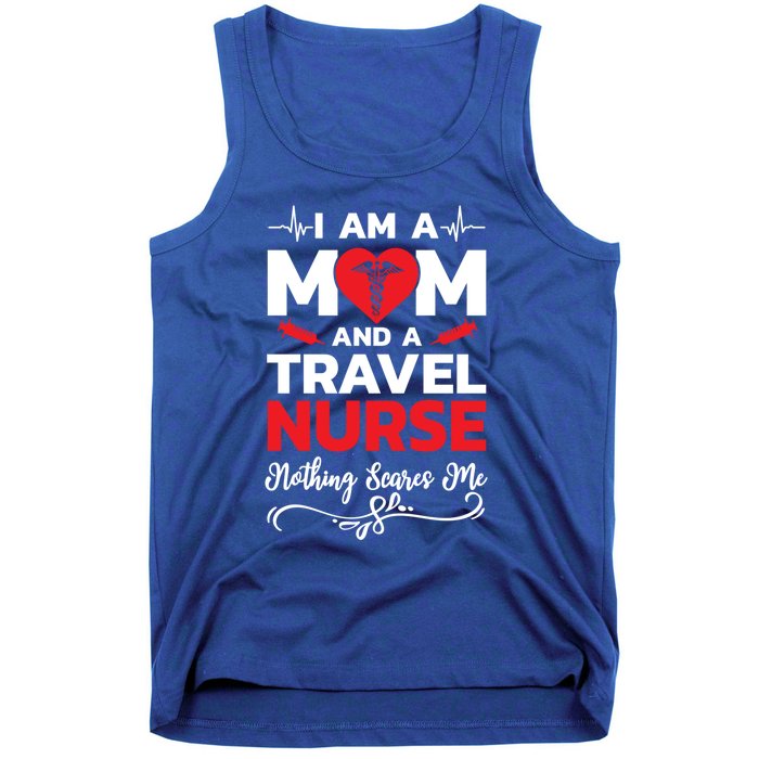 Im A Mom And A Travel Nurse Nothing Scares Me Meaningful Gift Tank Top