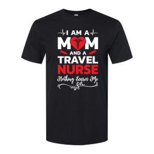 Im A Mom And A Travel Nurse Nothing Scares Me Meaningful Gift Softstyle CVC T-Shirt