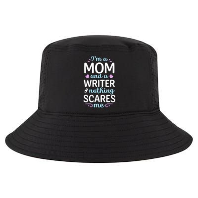 I'm A Mom And A Writer Nothing Scares Me Author Novelist Gift Cool Comfort Performance Bucket Hat