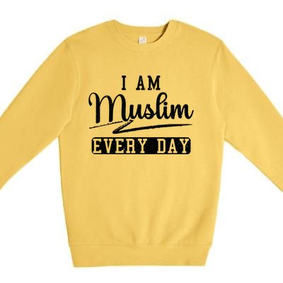 I Am Muslim Every Day Islam Quran Mosque Ramadan Religion Meaningful Gift Premium Crewneck Sweatshirt