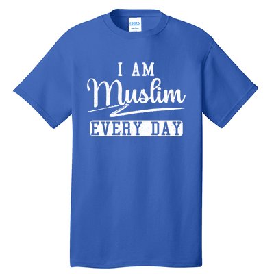 I Am Muslim Every Day Islam Quran Mosque Ramadan Religion Meaningful Gift Tall T-Shirt