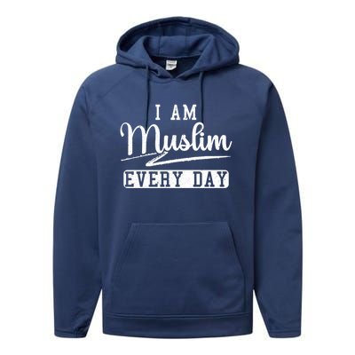 I Am Muslim Every Day Islam Quran Mosque Ramadan Religion Meaningful Gift Performance Fleece Hoodie