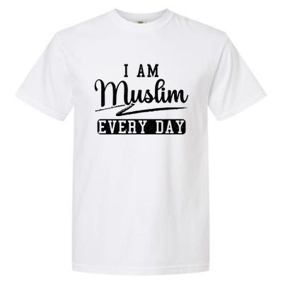 I Am Muslim Every Day Islam Quran Mosque Ramadan Religion Meaningful Gift Garment-Dyed Heavyweight T-Shirt