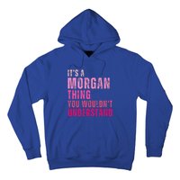 ItS A Morgan Thing You WouldnT Understand Morgan Hoodie