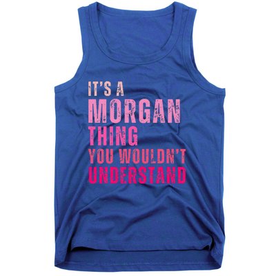 ItS A Morgan Thing You WouldnT Understand Morgan Tank Top