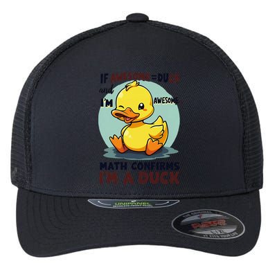 IM Awesome Math Confirms IM A Duck Funny Cute Duck Humor Flexfit Unipanel Trucker Cap