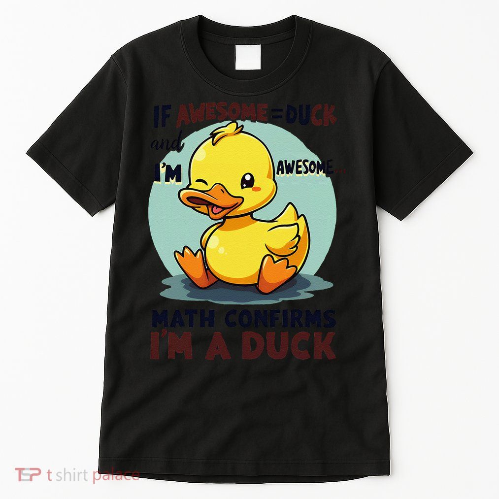 IM Awesome Math Confirms IM A Duck Funny Cute Duck Humor Tall T-Shirt
