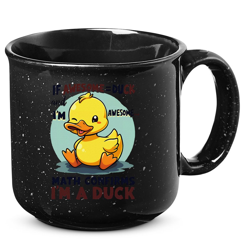 IM Awesome Math Confirms IM A Duck Funny Cute Duck Humor 15oz Campfire Ceramic Mug