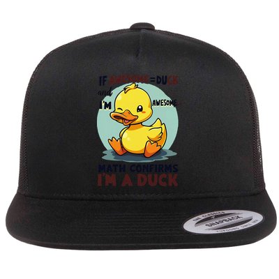 IM Awesome Math Confirms IM A Duck Funny Cute Duck Humor Flatbill Hat