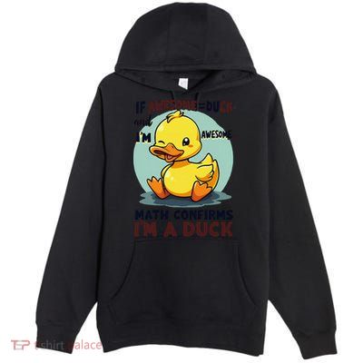 IM Awesome Math Confirms IM A Duck Funny Cute Duck Humor Premium Pullover Hoodie