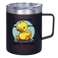 IM Awesome Math Confirms IM A Duck Funny Cute Duck Humor 12oz Stainless Steel Coffee Mug