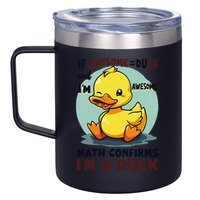 IM Awesome Math Confirms IM A Duck Funny Cute Duck Humor 12oz Stainless Steel Coffee Mug