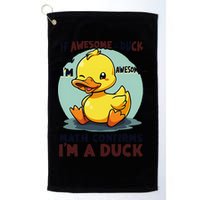 IM Awesome Math Confirms IM A Duck Funny Cute Duck Humor Golf Towel