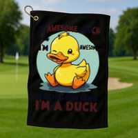 IM Awesome Math Confirms IM A Duck Funny Cute Duck Humor Golf Towel