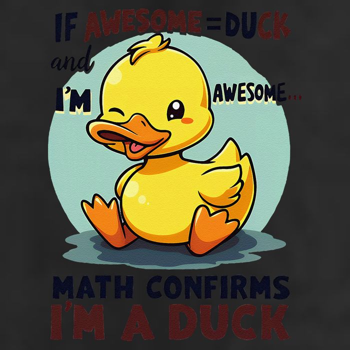 IM Awesome Math Confirms IM A Duck Funny Cute Duck Humor Golf Towel