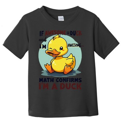 IM Awesome Math Confirms IM A Duck Funny Cute Duck Humor Toddler T-Shirt