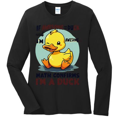 IM Awesome Math Confirms IM A Duck Funny Cute Duck Humor Ladies Long Sleeve Shirt