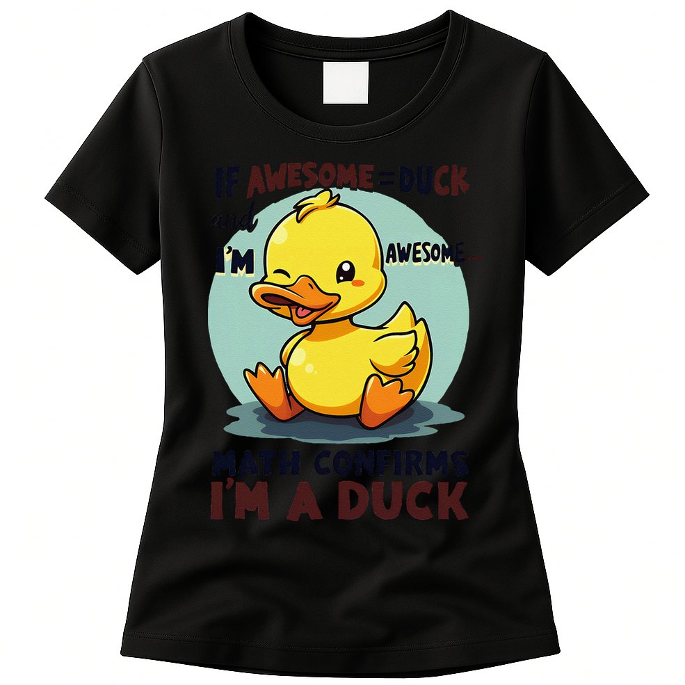 IM Awesome Math Confirms IM A Duck Funny Cute Duck Humor Womens T-Shirt