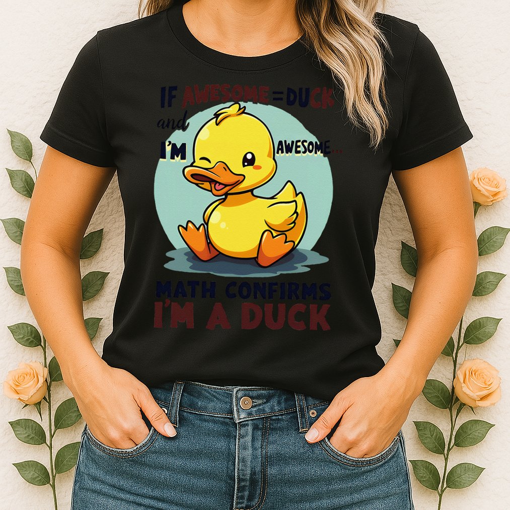 IM Awesome Math Confirms IM A Duck Funny Cute Duck Humor Womens T-Shirt