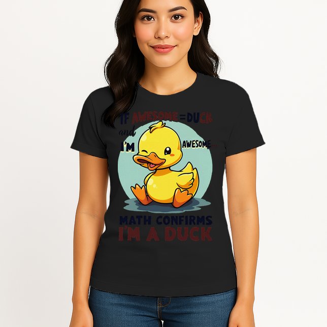 IM Awesome Math Confirms IM A Duck Funny Cute Duck Humor Womens T-Shirt