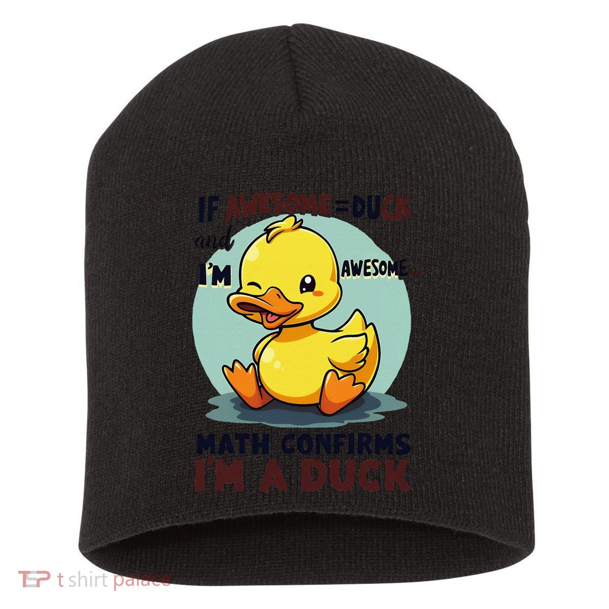 IM Awesome Math Confirms IM A Duck Funny Cute Duck Humor Short Acrylic Beanie