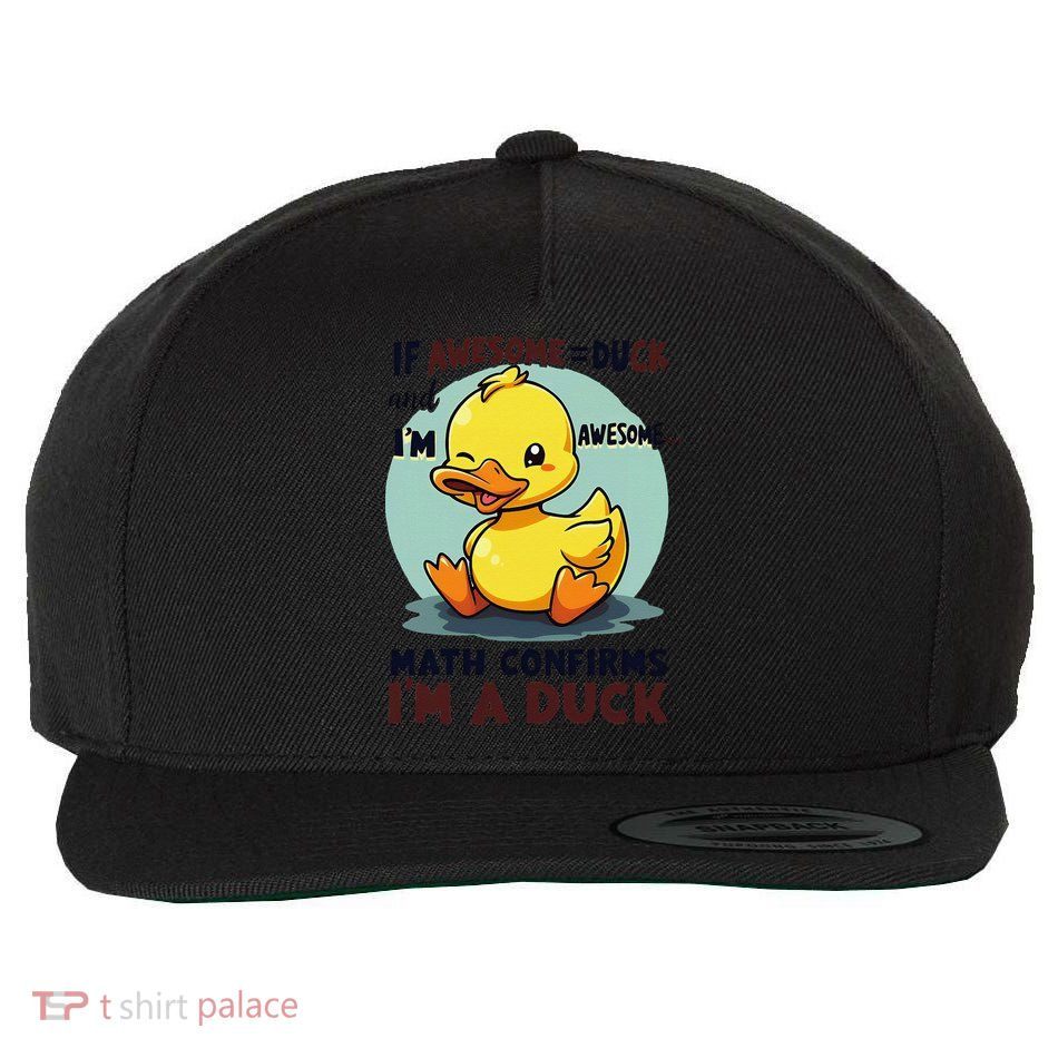 IM Awesome Math Confirms IM A Duck Funny Cute Duck Humor Wool Snapback Cap