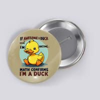IM Awesome Math Confirms IM A Duck Funny Cute Duck Humor Button