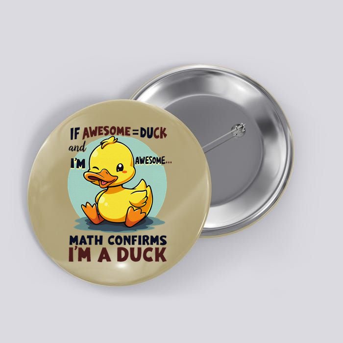 IM Awesome Math Confirms IM A Duck Funny Cute Duck Humor Button