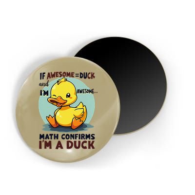 IM Awesome Math Confirms IM A Duck Funny Cute Duck Humor Magnet