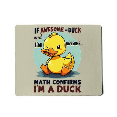IM Awesome Math Confirms IM A Duck Funny Cute Duck Humor Mousepad