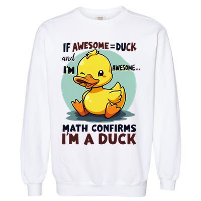 IM Awesome Math Confirms IM A Duck Funny Cute Duck Humor Garment-Dyed Sweatshirt