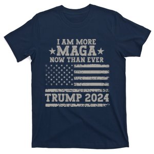 I Am More Maga Now Than Ever Trump 2024 T-Shirt