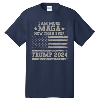 I Am More Maga Now Than Ever Trump 2024 Tall T-Shirt