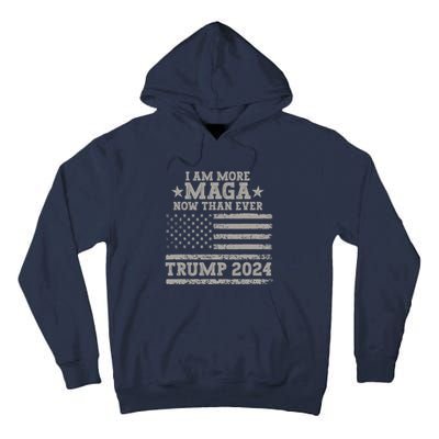 I Am More Maga Now Than Ever Trump 2024 Tall Hoodie