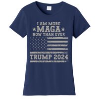 I Am More Maga Now Than Ever Trump 2024 Women's T-Shirt