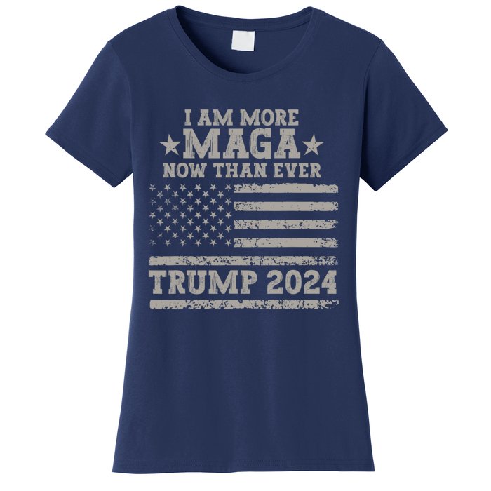 I Am More Maga Now Than Ever Trump 2024 Women's T-Shirt