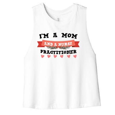 IM A Mom And A Nurse Practitioner Cute Gift Women's Racerback Cropped Tank