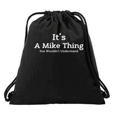 It's A Mike Thing You Wouldn't Understand First Name Mike Drawstring Bag