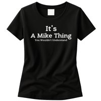 It's A Mike Thing You Wouldn't Understand First Name Mike Women's T-Shirt